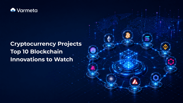 Cryptocurrency Projects – Top 10 Blockchain Innovations to Watch